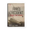 Après L'accident : Journal d'une Rescapée