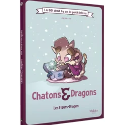 Chatons & Dragons - Les Fleurs-Dragon : La BD dont tu es le petit héros